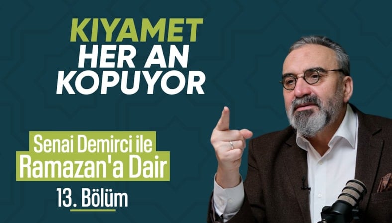 Senai Demirci ile Ramazan’a Dair 13. Bölüm