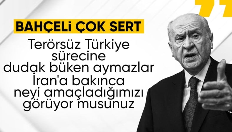 Devlet Bahçeli'nin İran üzerinden Terörsüz Türkiye mesajı