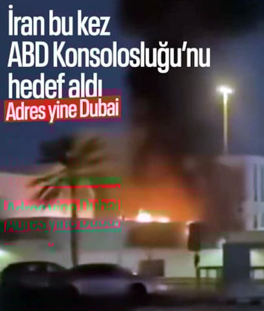 İran, ABD’nin Dubai Konsolosluğu’nu vurdu