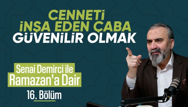 Senai Demirci ile Ramazan’a Dair 16. Bölüm