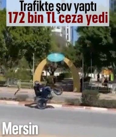 Mersin'de trafikte şov pahalıya patladı: 172 bin TL ceza kesildi