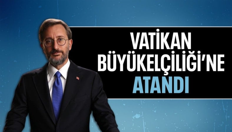 Fahrettin Altun, Vatikan Büyükelçisi olarak atandı