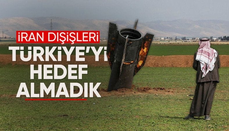 İran'dan yeni açıklama: Türkiye'yi hedef almadık
