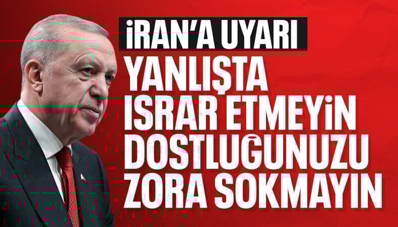 Cumhurbaşkanı Erdoğan: İran makamlarına gerekli ikazlar yapıldı