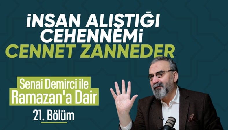 Senai Demirci ile Ramazan’a Dair 21. Bölüm