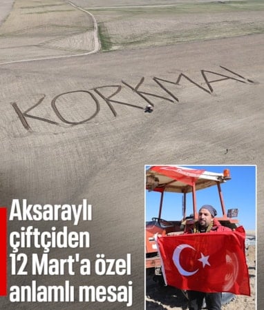 Aksaraylı çiftçiden 12 Mart'a özel mesaj: Tarlasına 'Korkma' yazdı