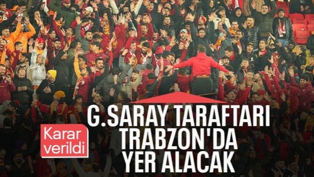 Trabzonspor - Galatasaray maçına konuk takım taraftarları alınacak