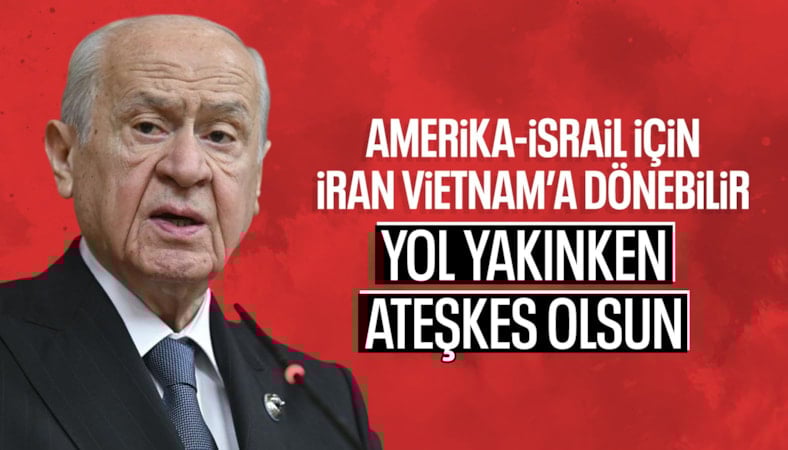 Devlet Bahçeli: İran, Amerika ve İsrail için Vietnam'a dönebilir
