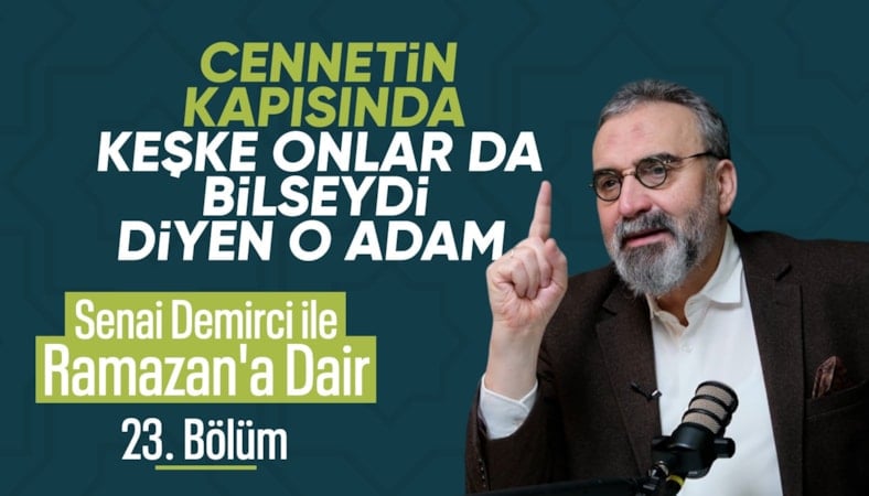 Senai Demirci ile Ramazan’a Dair 23. Bölüm