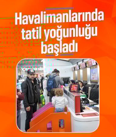İstanbul'daki havalimanları tatil yoğunluğuna tedbir aldı