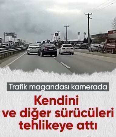 Sakarya'da bir sürücü hem kendi hem de diğer sürücülerin canını tehlikeye attı