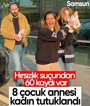 Samsun'da 60 suç kaydı bulunan 8 çocuk annesi kadın tutuklandı