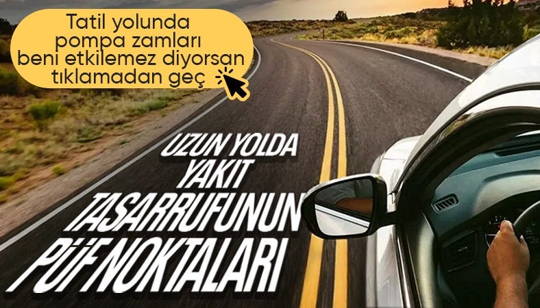 Uzun yolda akaryakıttan tasarrufun yolları