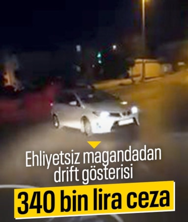 İstanbul'da trafikte drift atan ehliyetsiz sürücüye 340 bin TL ceza