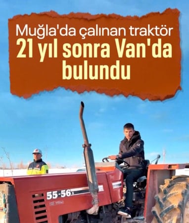 Muğla'da çalınan traktör, 21 yıl sonra Van'da bulundu