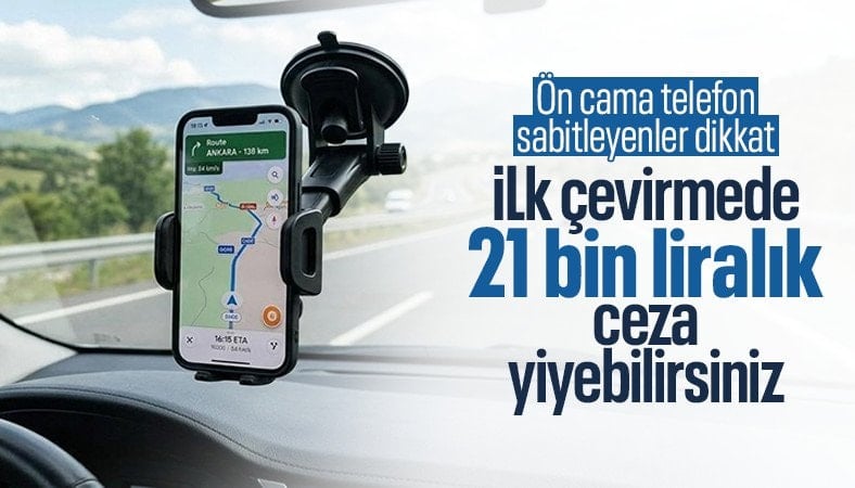 Ön cama telefon sabitlemeye yasak kapıda: Araç sahiplerine 21 bin TL ceza kesilecek