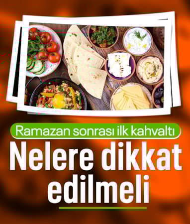 Ramazan'ın ardından ilk kahvaltıda dikkatli beslenilmeli: Hafif ve dengeli tercihler yapılmalı