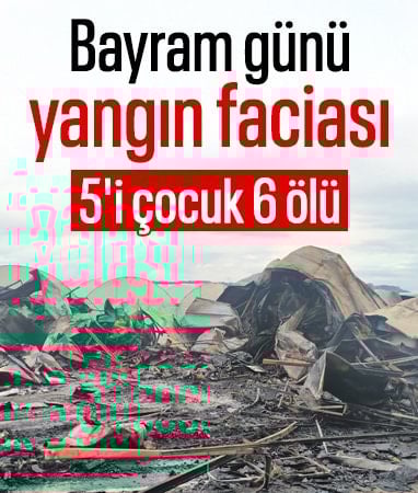 Antalya'da yangın faciası: 5'i çocuk, 6 ölü