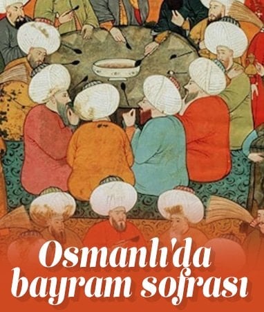 Osmanlı’da bayram sofraları tatlısız olmazdı