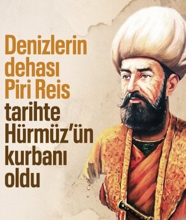 Ümit Yenişehirli: Piri Reis, Hürmüz kurbanı olmuştu