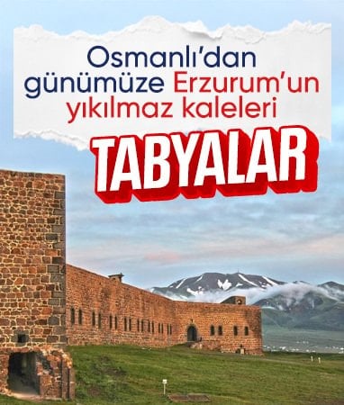 Erzurum'da Osmanlı döneminin geçilmez kaleleri: Tabyalar