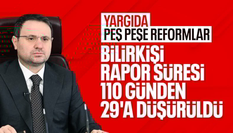 Akın Gürlek: Bilirkişi rapor süresi 29 güne düşürüldü
