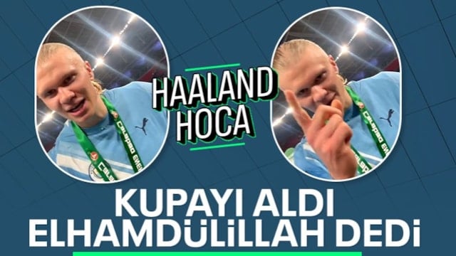 Erling Haaland'ın kupa sevinci: Elhamdülillah...