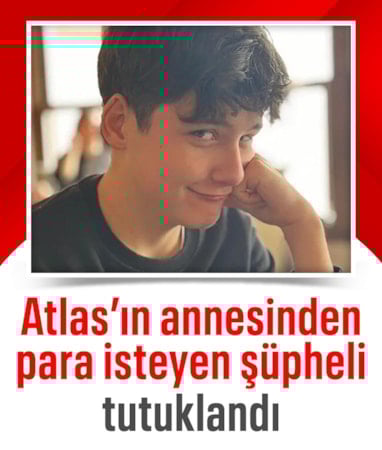 İstanbul'da Atlas cinayetinde yeni perde: Aileyi arayıp para isteyen şüpheliye dava açıldı