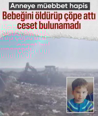 Yozgat'ta cinayetini itiraf ettiği bebeğinin cesedi bulunamadı: Müebbet hapis aldı