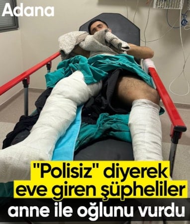 Adana'da "Polisiz" diyerek eve girdiler: Anne ile oğlunu vurdular