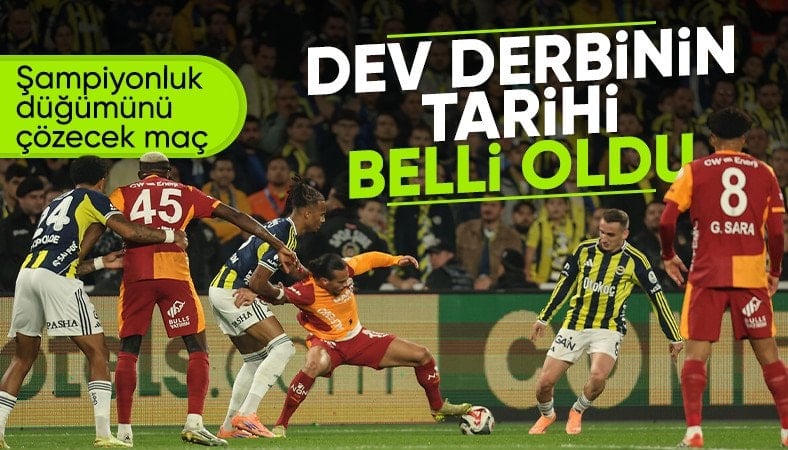 Galatasaray-Fenerbahçe derbisinin tarihi belli oldu