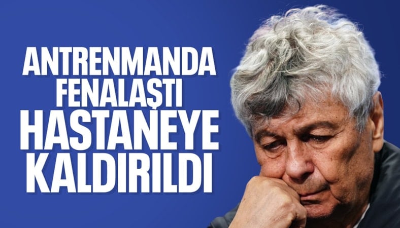 İdmanda fenalaşan Mircea Lucescu, hastaneye kaldırıldı