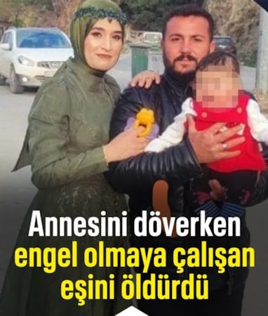 Hatay'da annesini döverken engel olmaya çalışan eşini bıçaklayarak öldürdü