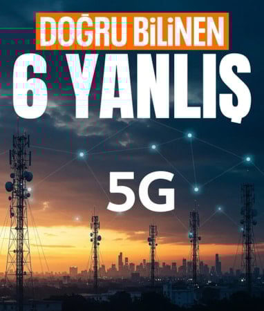 Türkiye 5G'ye geçiyor: İşte yeni teknoloji hakkında doğru bilinen 6 yanlış