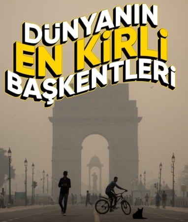 Dünyanın en kirli başkentleri belli oldu