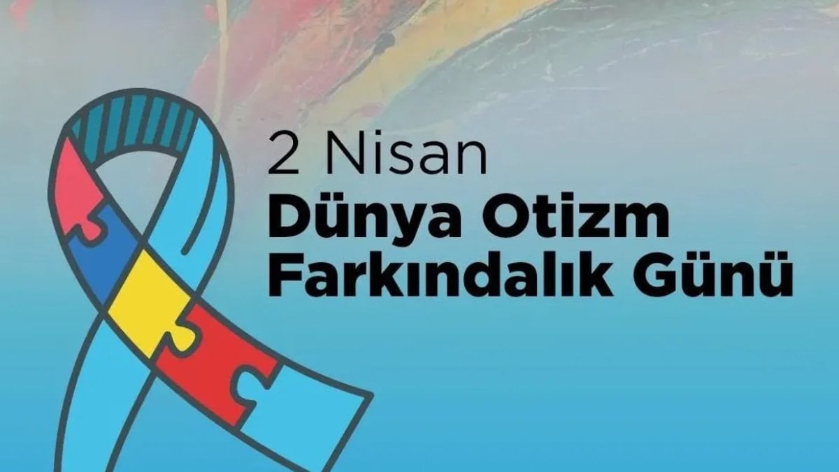 2 Nisan Dünya Otizm Farkındalık Günü için en anlamlı sözler ve mesajlar