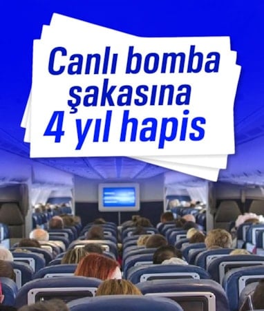Uçakta ‘canlı bomba’ şakası pahalıya patladı: 4 yıl 2 ay hapis cezası