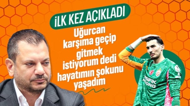 Ertuğrul Doğan'dan ses getirecek Uğurcan Çakır sözleri: Kimsenin nazını çekemem!