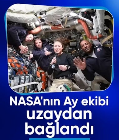 Ay yolculuğuna çıkan NASA astronotları uzaydan bağlandı