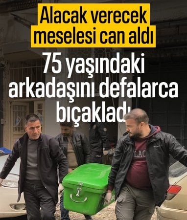 Hatay'da alacak verecek meselesi can aldı: 75 yaşındaki arkadaşını bıçakladı