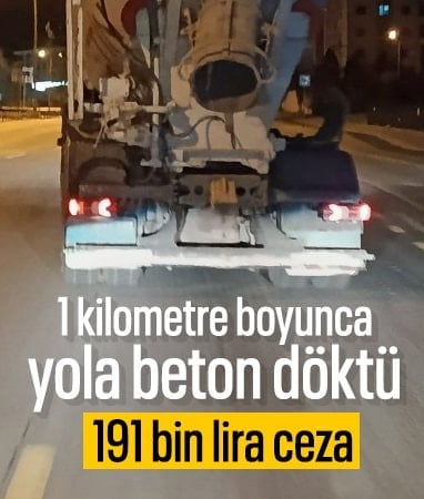 Denizli'de 1 kilometre boyunca yola beton döktü: 191 bin lira ceza