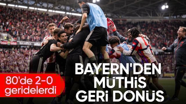 Bayern Münih'ten Freiburg karşısında müthiş geri dönüş!