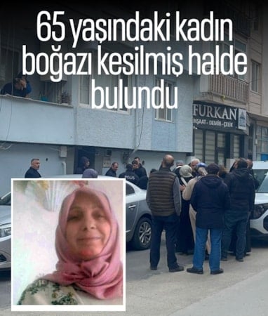 Bursa'da 65 yaşındaki kadın evinde boğazı kesilerek öldürüldü
