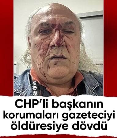 CHP'li Ayvalık Belediyesi'nin korumalarından gazeteci Yüksel Kalkan'a darp