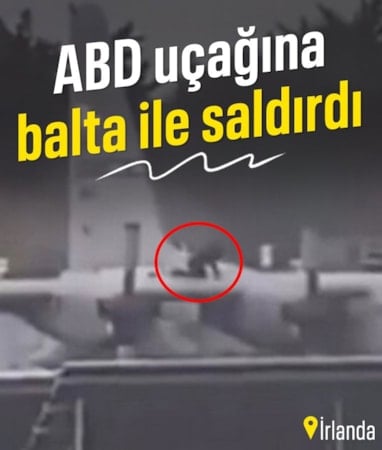 İrlanda’da ABD askeri uçağına baltalı saldırı