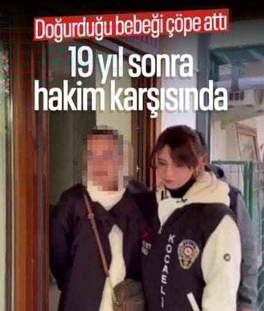 Kocaeli'de doğurduğu bebeği çöpe atan anne 19 yıl sonra hakim karşısına çıktı