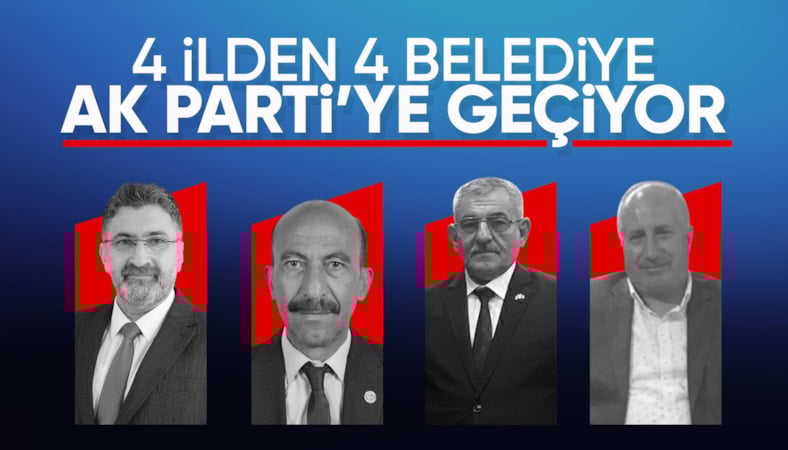 4 belediye başkanı daha AK Parti'ye katılıyor