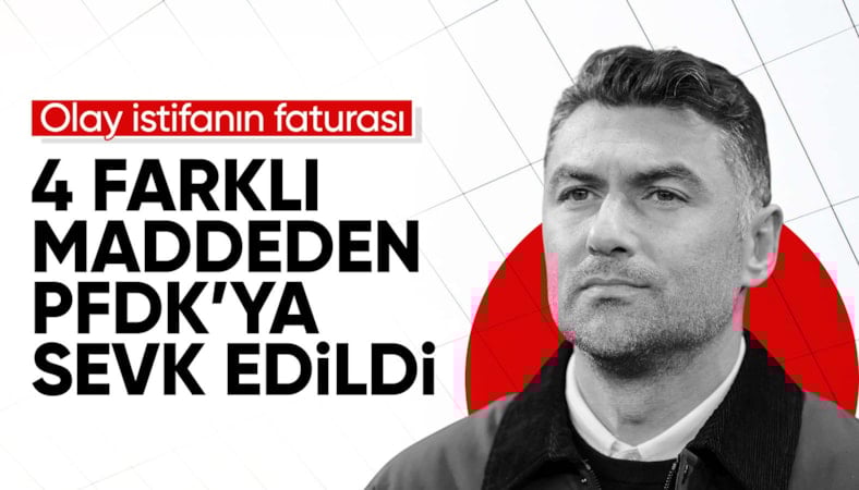 TFF'den Burak Yılmaz kararı: 4 ayrı maddeden PFDK'ya sevk