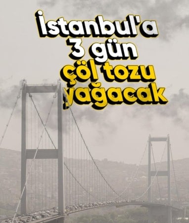 İstanbul semalarında çöl etkisi: Sahra tozu 3 gün boyunca etkili olacak