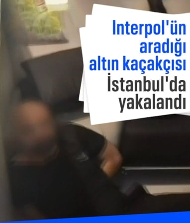 'Kırmızı bültenli' altın kaçakçısı, İstanbul’da yakalandı